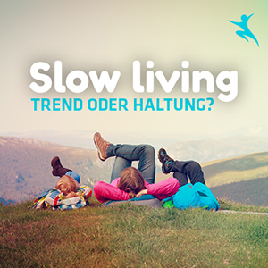 Slow living – Trend oder Haltung?